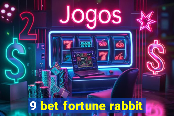 9 bet fortune rabbit